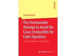 9783658092740 - The Unattainable Attempt to Avoid the Casus Irreducibilis for Cubic Equations - Sara Confalonieri Kartoniert (TB)