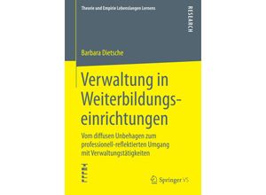 9783658093037 - Theorie und Empirie Lebenslangen Lernens   Verwaltung in Weiterbildungseinrichtungen - Barbara Dietsche Kartoniert (TB)