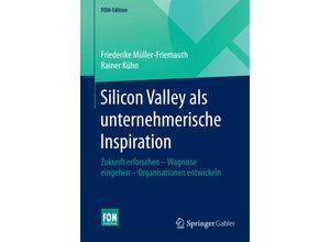 9783658093280 - FOM-Edition   Silicon Valley als unternehmerische Inspiration - Friederike Müller-Friemauth Rainer Kühn Kartoniert (TB)