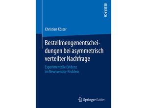 9783658094348 - Bestellmengenentscheidungen bei asymmetrisch verteilter Nachfrage - Dr Christian Köster Kartoniert (TB)