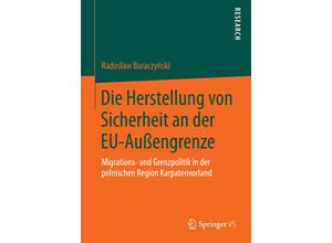 9783658094645 - Die Herstellung von Sicherheit an der EU-Außengrenze - Radoslaw Buraczynski Kartoniert (TB)