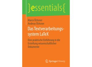 9783658095024 - Essentials   Das Textverarbeitungssystem LaTeX - Marco Öchsner Andreas Öchsner Kartoniert (TB)