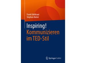 9783658095727 - Inspiring! Kommunizieren im TED-Stil - Frank Edelkraut Stephan Balzer Kartoniert (TB)