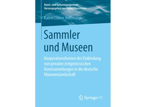 9783658096281 - Kunst- und Kulturmanagement   Sammler und Museen - Katrin Louise Holzmann Kartoniert (TB)