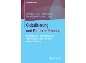 9783658096526 - Bürgerbewusstsein   Globalisierung und Politische Bildung - Sebastian Fischer Florian Fischer Malte Kleinschmidt Dirk Lange Kartoniert (TB)