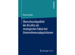 9783658096786 - Uberschussliquiditat des Kaufers als strategischer Faktor bei Unternehmensakquisitionen - Roman Becker Kartoniert (TB)