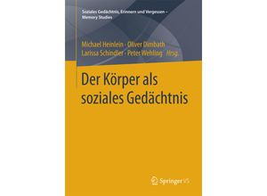 9783658097424 - Soziales Gedächtnis Erinnern und Vergessen - Memory Studies   Der Körper als soziales Gedächtnis Kartoniert (TB)