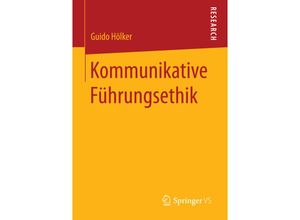 9783658097882 - Kommunikative Führungsethik - Guido Hölker Kartoniert (TB)