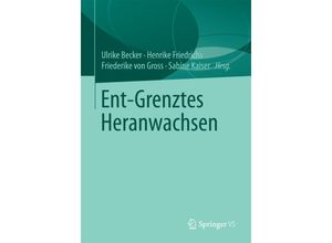 9783658097929 - Ent-Grenztes Heranwachsen Kartoniert (TB)