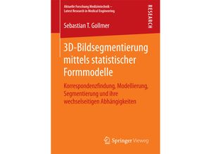 9783658098100 - Aktuelle Forschung Medizintechnik - Latest Research in Medical Engineering   3D-Bildsegmentierung mittels statistischer Formmodelle - Sebastian T Gollmer Kartoniert (TB)