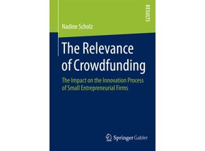 9783658098360 - The Relevance of Crowdfunding - Nadine Scholz Kartoniert (TB)