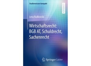 9783658098674 - Studienwissen kompakt   Wirtschaftsrecht BGB AT Schuldrecht Sachenrecht - Lena Rudkowski Kartoniert (TB)