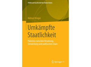 9783658098834 - Politik und Gesellschaft des Nahen Ostens   Umkämpfte Staatlichkeit - Helmut Krieger Kartoniert (TB)
