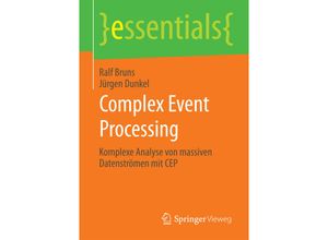 9783658098988 - Essentials   Complex Event Processing - Ralf Bruns Jürgen Dunkel Kartoniert (TB)