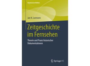 9783658099435 - Praxiswissen Medien   Zeitgeschichte im Fernsehen - Jan N Lorenzen Kartoniert (TB)