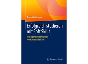 9783658099695 - Erfolgreich studieren mit Soft Skills - Andrea Hüttmann Kartoniert (TB)