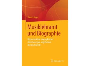 9783658100100 - Musiklehramt und Biographie - Robert Heyer Kartoniert (TB)