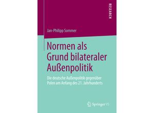 9783658101237 - Normen als Grund bilateraler Außenpolitik - Jan-Philipp Sommer Kartoniert (TB)