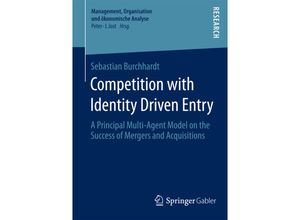 9783658101459 - Management Organisation und ökonomische Analyse   Competition with Identity Driven Entry - Sebastian Burchhardt Kartoniert (TB)