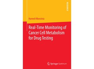 9783658101602 - Real-Time Monitoring of Cancer Cell Metabolism for Drug Testing - Hamed Alborzinia Kartoniert (TB)