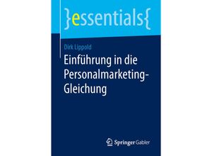 9783658102081 - Essentials   Einführung in die Personalmarketing-Gleichung - Dirk Lippold Kartoniert (TB)