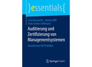 9783658102128 - essentials   Auditierung und Zertifizierung von Managementsystemen - Jana Brauweiler Markus Will Anke Zenker-Hoffmann Kartoniert (TB)