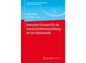 9783658102647 - Konzepte und Studien zur Hochschuldidaktik und Lehrerbildung Mathematik   Innovative Konzepte für die Grundschullehrerausbildung im Fach Mathematik Kartoniert (TB)