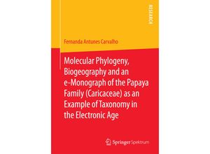 9783658102661 - Molecular Phylogeny Biogeography and an e-Monograph of the Papaya Family (Caricaceae) as an Example of Taxonomy in the Electronic Age - Fernanda Antunes Carvalho Kartoniert (TB)