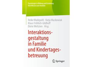 9783658102753 - Psychologie in Bildung und Erziehung Vom Wissen zum Handeln   Interaktionsgestaltung in Familie und Kindertagesbetreuung Kartoniert (TB)