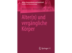 9783658104191 - Wissen Kommunikation und Gesellschaft   Alter(n) und vergängliche Körper Kartoniert (TB)