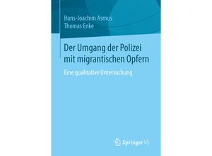 9783658104399 - Der Umgang der Polizei mit migrantischen Opfern - Hans-Joachim Asmus Thomas Enke Kartoniert (TB)