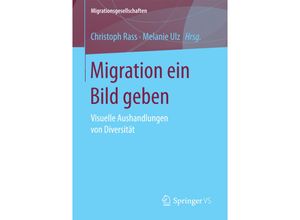 9783658104412 - Migrationsgesellschaften   Migration ein Bild geben Kartoniert (TB)