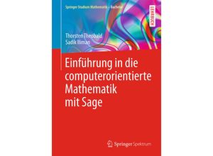 9783658104528 - Springer Studium Mathematik (Bachelor)   Einführung in die computerorientierte Mathematik mit Sage - Thorsten Theobald Sadik Iliman Kartoniert (TB)