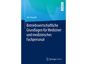 9783658104696 - Betriebswirtschaftliche Grundlagen für Mediziner und medizinisches Fachpersonal - Ado Ampofo Kartoniert (TB)