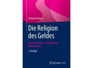 9783658105075 - Die Religion des Geldes - Gerhard Schwarz Kartoniert (TB)