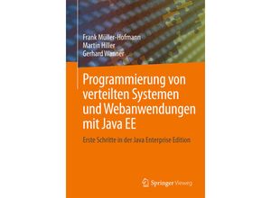 9783658105112 - Programmierung von verteilten Systemen und Webanwendungen mit Java EE - Frank Müller-Hofmann Martin Hiller Gerhard Wanner Kartoniert (TB)