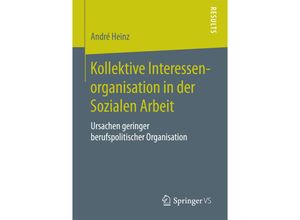 9783658105136 - Kollektive Interessenorganisation in der Sozialen Arbeit - André Heinz Kartoniert (TB)