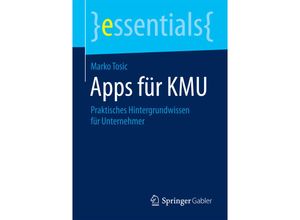 9783658105365 - Essentials   Apps für KMU - Marko Tosic Kartoniert (TB)