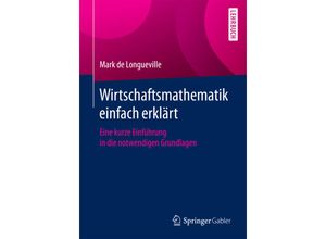 9783658106027 - Wirtschaftsmathematik einfach erklärt - Mark de Longueville Kartoniert (TB)