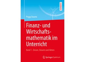 9783658106140 - Finanz- und Wirtschaftsmathematik im UnterrichtBd1 - Peggy Daume Kartoniert (TB)