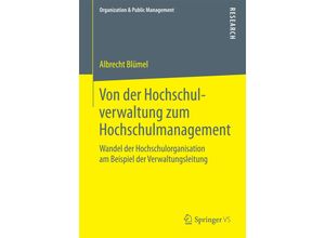 9783658106201 - Organization & Public Management   Von der Hochschulverwaltung zum Hochschulmanagement - Albrecht Blümel Kartoniert (TB)