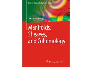 9783658106324 - Springer Studium Mathematik (Master)   Manifolds Sheaves and Cohomology - Torsten Wedhorn Kartoniert (TB)