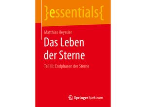 9783658106492 - Essentials   Das Leben der SterneTl3 - Matthias Heyssler Kartoniert (TB)