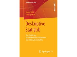 9783658106744 - Kerstin Völkl - GEBRAUCHT Deskriptive Statistik Eine Einführung für Politikwissenschaftlerinnen und Politikwissenschaftler (Elemente der Politik) - Preis vom 22102023 045847 h