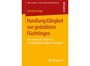 9783658107352 - Edition Centaurus - Soziale Analysen und Interventionen   Handlungsfähigkeit von geduldeten Flüchtlingen - Dorothee Geiger Kartoniert (TB)