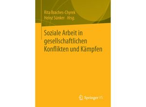 9783658108472 - Soziale Arbeit in gesellschaftlichen Konflikten und Kämpfen Kartoniert (TB)