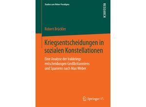 9783658109059 - Studien zum Weber-Paradigma   Kriegsentscheidungen in sozialen Konstellationen - Robert Brückler Kartoniert (TB)