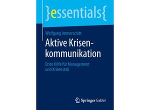 9783658109431 - Essentials   Aktive Krisenkommunikation - Wolfgang Immerschitt Kartoniert (TB)