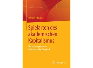 9783658109615 - Spielarten des akademischen Kapitalismus - Michael Hölscher Kartoniert (TB)