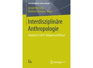 9783658109776 - Interdisziplinäre Anthropologie   Interdisziplinäre AnthropologieJahrbuch3 2015 Kartoniert (TB)